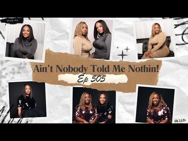 Ep 505: Ain’t Nobody Told Me Nothing