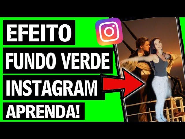 Como usar o Efeito FUNDO VERDE no INSTAGRAM