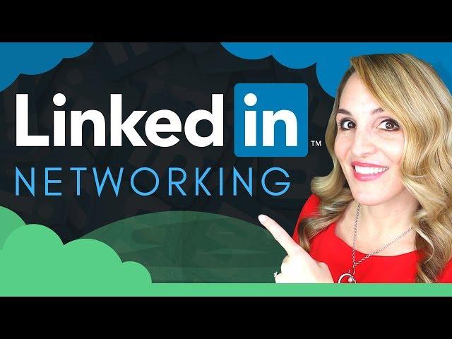 How To Use LinkedIn To Network - 5 LinkedIn Networking Tips