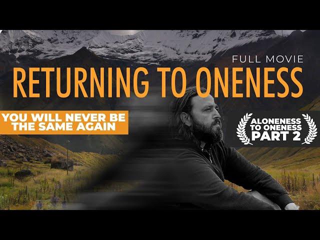 RETURNING TO ONENESS | A MUST WATCH Spiritual Documentary Film on Non Duality