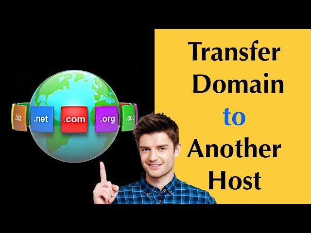 How to Transfer Your Domain Name to Another Host - 2023