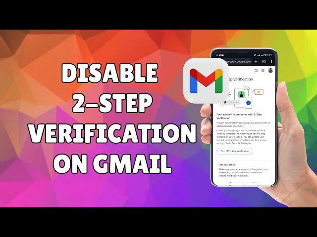 How to Disable 2-Step Verification on Your Gmail Account.