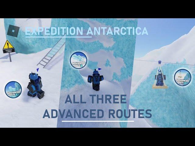 ROBLOX: Expedition Antarctica - All Three Advanced Routes