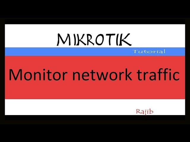 MikroTik Tutorial :  Monitor network traffic