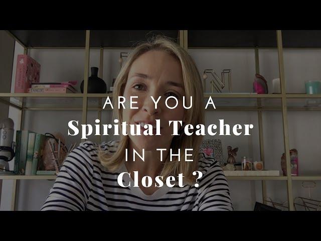 Are You a Spiritual Teacher in the Closet?