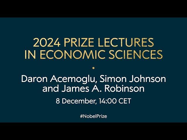 2024 prize lectures in economic sciences | Daron Acemoglu, Simon Johnson and James Robinson