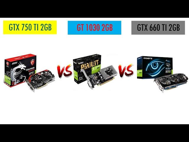 GTX 750 Ti VS GT 1030 VS GTX 660Ti - Ryzen 3 1200 - Benchmarks Comparison