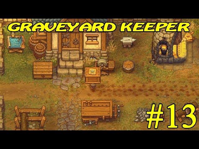 Graveyard Keeper ► 12 золотых ► №13 (Сильно пригорает)