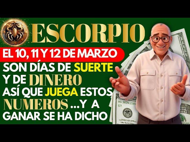 ESCORPIO...JUEGA estos NÚMEROS el...10, 11 y 12 de MARZO 2025  y a GANAR se Ha Dicho