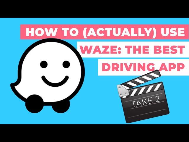How to Actually Use Waze: The Best Driving App