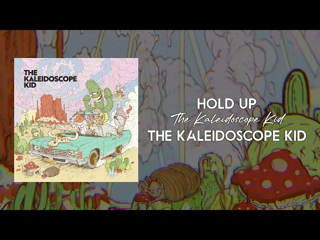 The Kaleidoscope Kid - Hold Up (Official Audio)