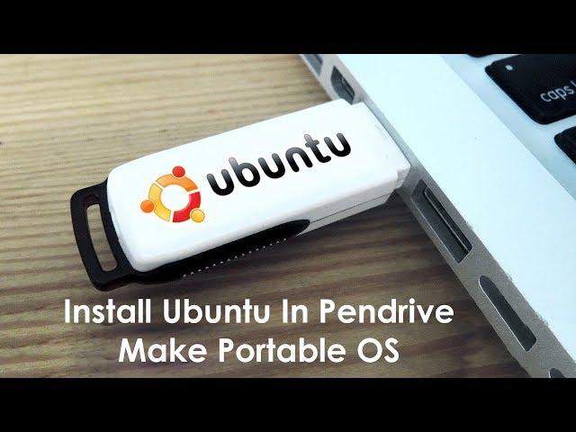 How to install Ubuntu or linux OS in Pen-Drive (Make Portable OS) -:- PS Talk