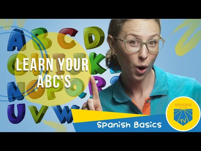 Learn Your ABC's |  Spanish Basics Series