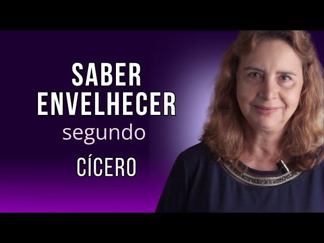 SABER ENVELHECER, segundo CÍCERO -Comentários sobre o livro com Lúcia Helena Galvão da Nova Acrópole