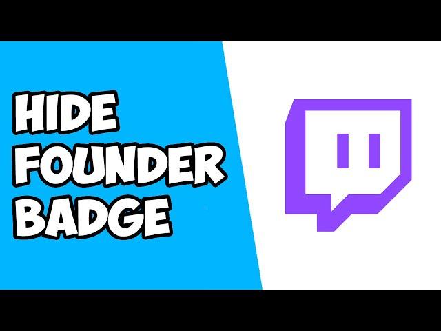 How To Hide Founder Badge on Twitch