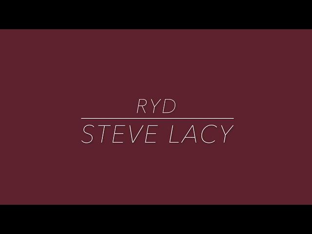 Ryd// Steve Lacy// Lyrics