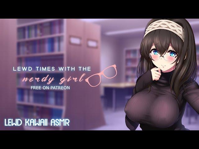 Lewd Times With The Nerdy Girl (ASMR) (Roleplay)