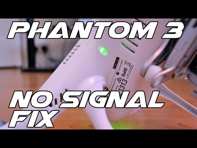 DJI Phantom 3 Standard No Signal Fix