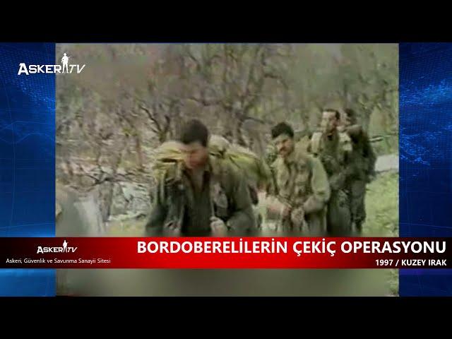 BORDOBERELİLERİN ÇEKİÇ OPERASYONU / 1997 / KUZEY IRAK