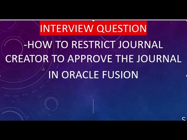 Interview Question-How to restrict Journal creator to approve  journal in oracle fusion|ERP Cloud