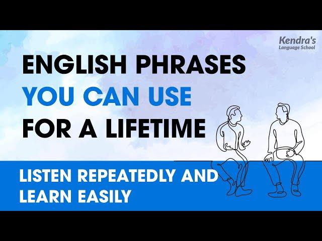 English phrases you can use for a lifetime — Listen Repeatedly and Learn Easily