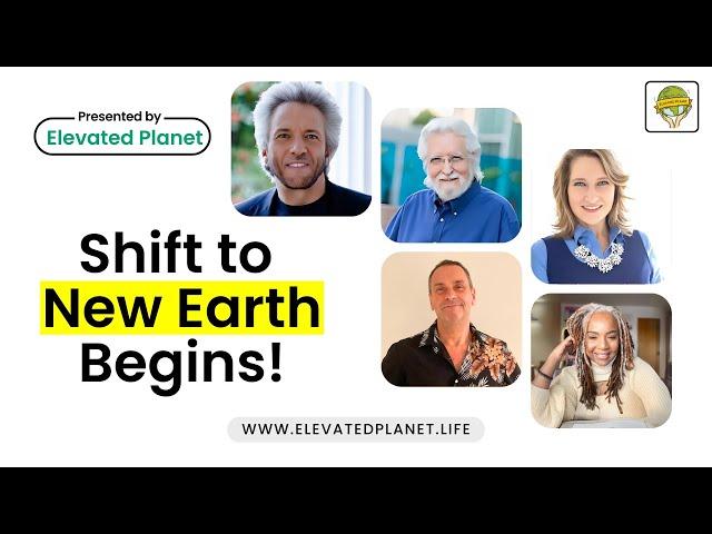 Elevated Planet: Shift to New Earth begins, with Gregg Braden, Neale Donald Walsch & Anne Tucker