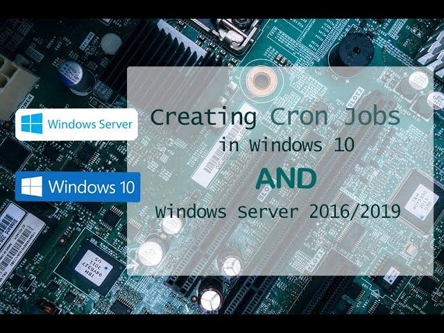 Creating Cron Jobs in Windows 10 and Windows Server 2016 | PHP Crons on IIS | Windows 10 Cron Jobs