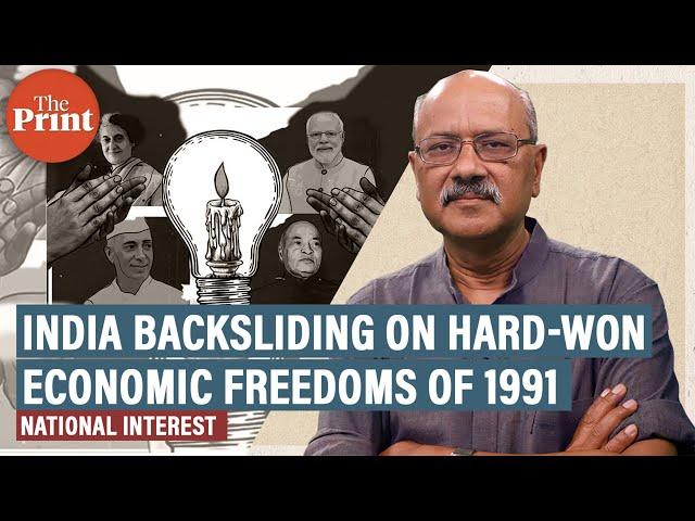 India is backsliding on hard-won economic freedoms of 1991, with no reformers to protect them today