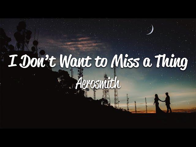 Aerosmith - I Don't Want to Miss a Thing (Lyrics)