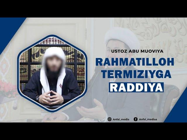 Rahamtilloh Termiziyga raddiya || Ustoz Abu Muoviya