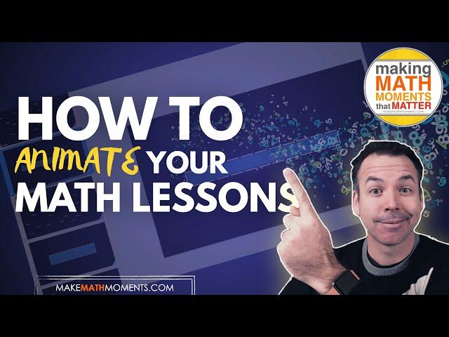 How To Create Animations For Your Math Lessons