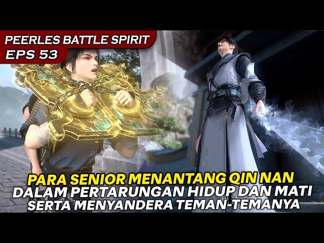 QIN NAN DI TANTANG PARA SENIORNYA DALAM PERTARUNGAN HIDUP & M4TI - PEERLES BATTLE SPIRIT EPISODE 53