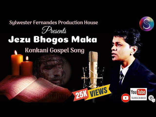 New 10th Official Konkani Gospel Song-Jezu Bhogos Maka -Sylwester Fernandes Production House ️