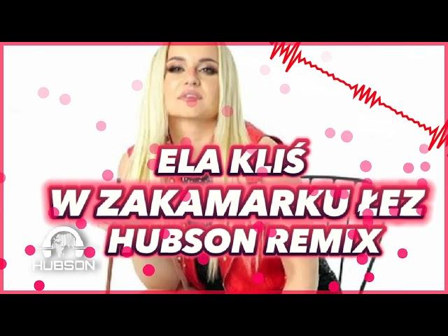 Ela Kliś -  W zakamarku łez (REMIX HUBSON Nowość!)