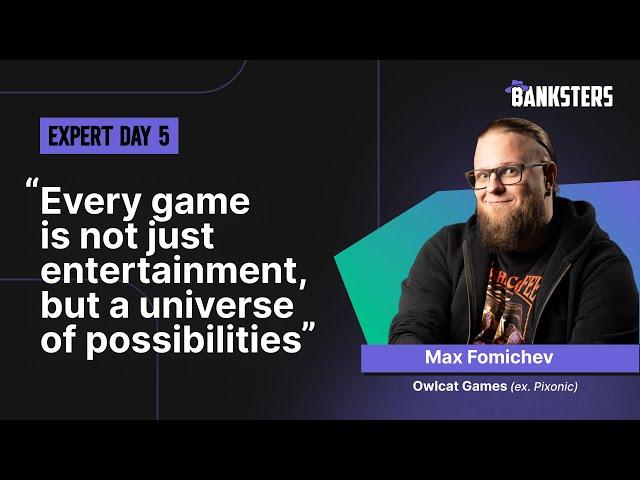 Expert Day 5 w/ Max Fomichev Per. A game is not just entertainment, but a universe of possibilities