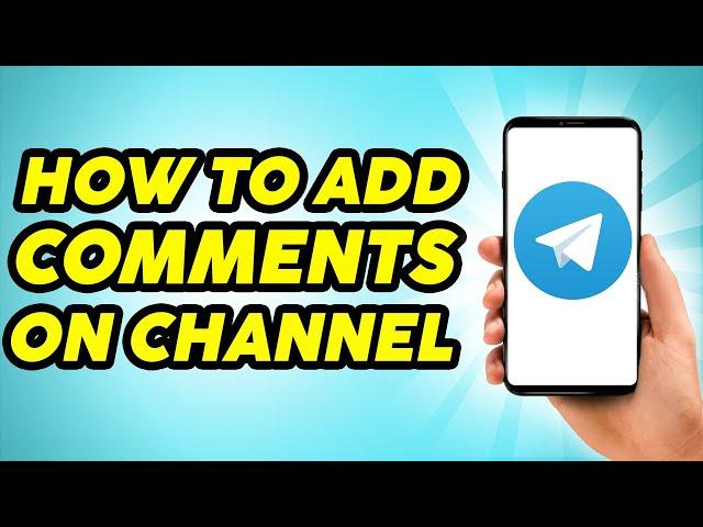 How to Add Comments to Your Telegram Channel - 2023