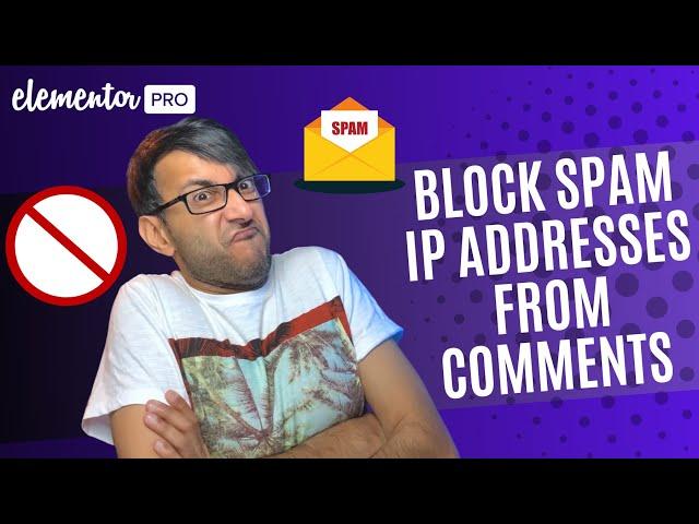 Block Spammy IP Addresses from Wordpress Comments - Elementor Wordpress Tutorial