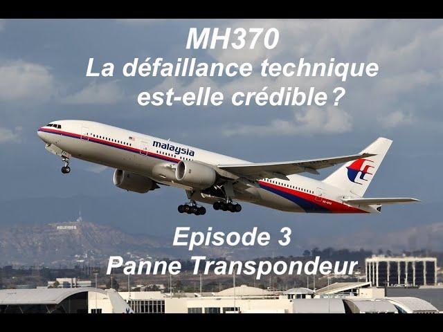 MH370 - La défaillance technique est elle crédible? - Episode 3 - Panne Transpondeur