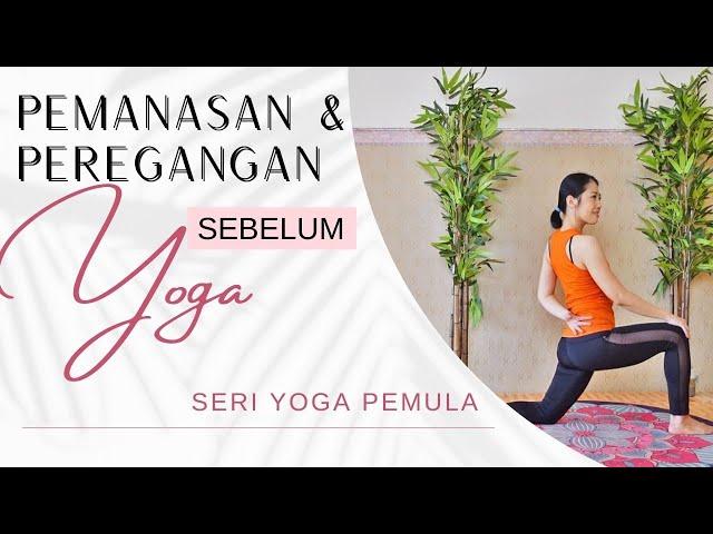 PEMANASAN & PEREGANGAN SEBELUM YOGA - WARMING UP | SERI YOGA PEMULA