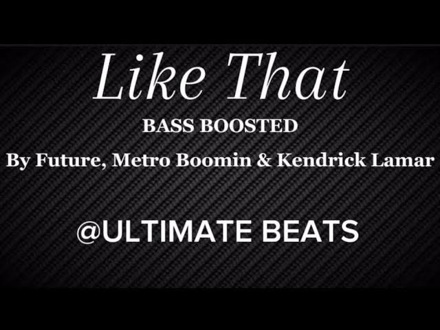 Like That By Future, Metro Boomin & Kendrick Lamar (BASS BOOSTED)