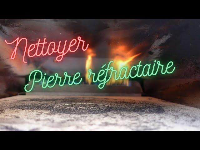 COMMENT NETTOYER UNE PIERRE REFRACTAIRE ?