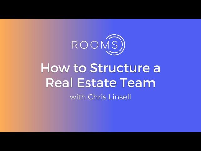 How to Structure a Real Estate Team - with Chris Linsell