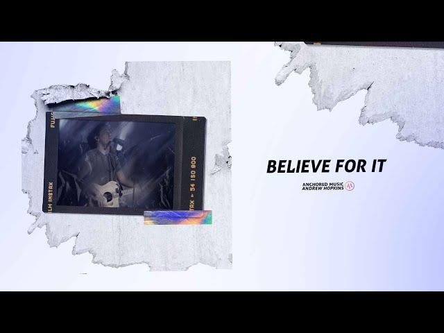 Believe For it (feat. Andrew Hopkins) | Anchored Music