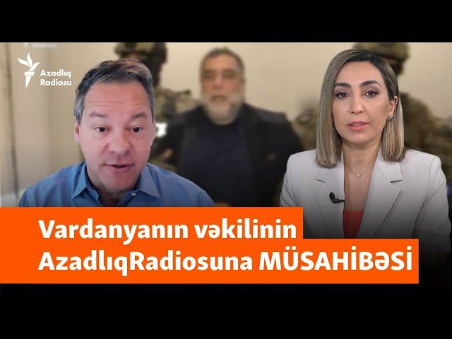 Ruben Vardanyanın vəkili AzadlıqRadiosuna danışır: "Məni Azərbaycana buraxmadılar"