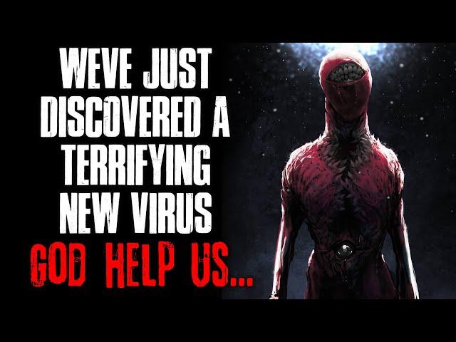 "We've Just Discovered A Terrifying New Virus, God Help Us" Creepypasta