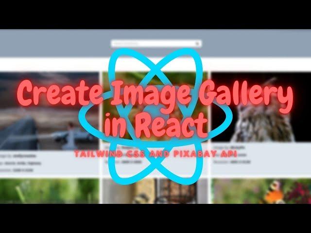 Build an Image Gallery Using React JS ,Tailwind CSS and Pixabay API - ramCoder