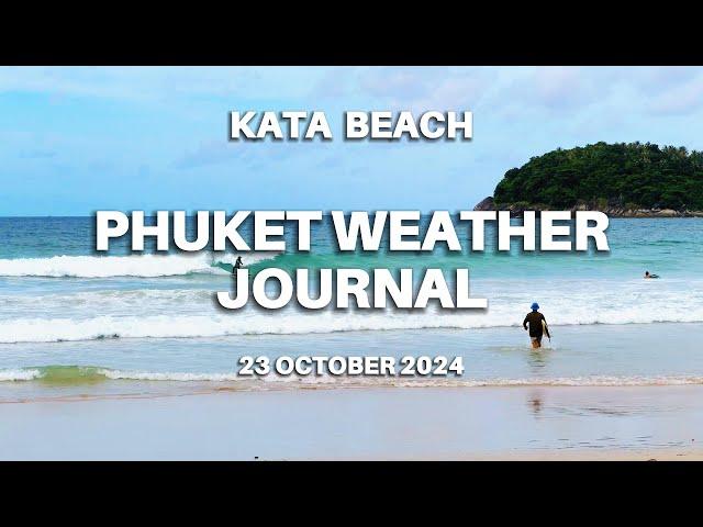 Phuket weather journal, Kata Beach, Thailand, 23 October 2024