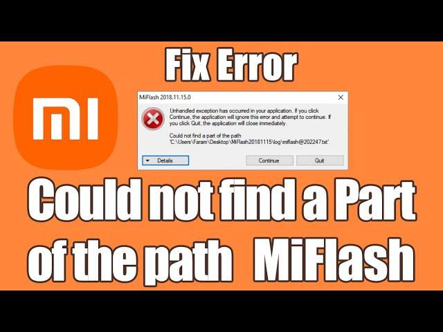 How to fix Xiaomi Mi Flash Tool error could not find a part of the path