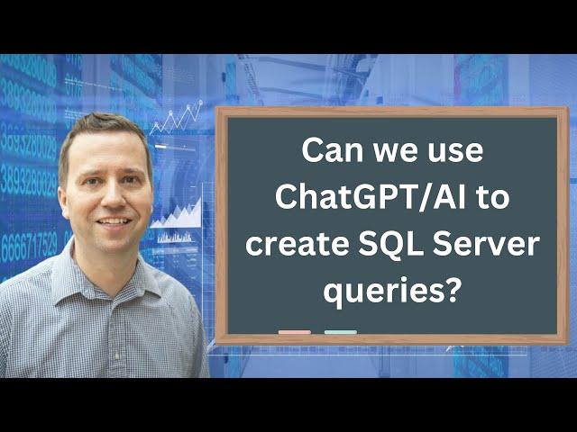 Unleashing the Power of AI: Creating SQL Server Queries with ChatGPT