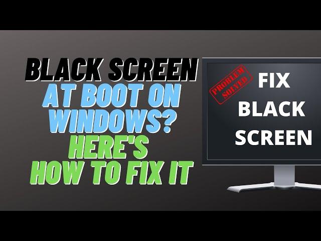 Black Screen at Boot on Windows? Here's How to Fix It